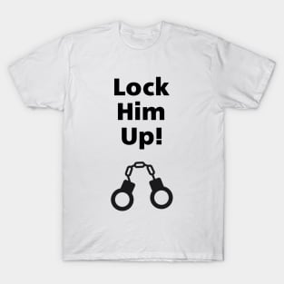 Lock Him Up Handcuffs Anti-Trump Monotone-Light T-Shirt